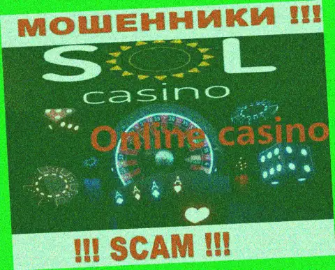 Казино - это сфера деятельности преступно действующей компании Sol Casino