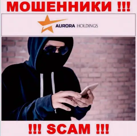 Звонят интернет мошенники из организации AuroraHoldings, Вы в зоне риска, будьте очень бдительны